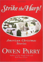 Strike the Harp! : American Christmas Stories by Owen Parry (2004, Hardc... - $3.60