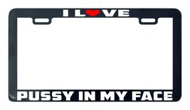 I love pussy in my face license plate frame Gay Lesbian LGBTQ diversity - $110.30 MXN