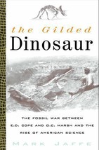 The Gilded Dinosaur: The Fossil War Between E.D. Cope and O.C. Marsh and the R.. - $14.65