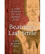 Beatrice&#39;s Last Smile: A New History of the Middle Ages [Hardcover] Pegg... - $31.20 CAD