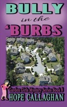 Bully in the Burbs (The Garden Girls) (Volume 8) [Paperback] Callaghan, Hope - £11.89 GBP