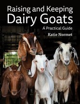 Raising and Keeping Dairy Goats : A Practical Guide by Katie Normet (2017,... - £14.12 GBP