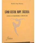 Cand Gestul Rupe Tacerea: Dansul si Paradigmele Comunicarii by Nicoleta ... - $120.98