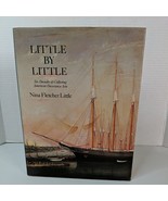 Little by Little 6 Decades Collecting American Arts Nina Fletcher Little... - £44.01 GBP