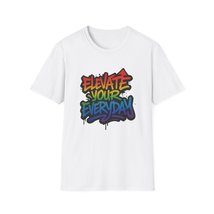 Unisex Rainbow &quot;Elevate Your Everyday&quot; Affirmation T-Shirt - $29.99