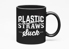 Make Your Mark Design Straws Suck, Black 11oz Ceramic Mug - $21.77+