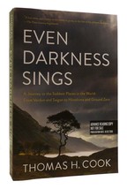 Thomas H. Cook Even Darkness Sings A Journey To The Saddest Places In The World - £43.05 GBP