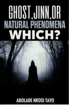 Ghost,Jinn or Natural Phenomena which? - $11.95