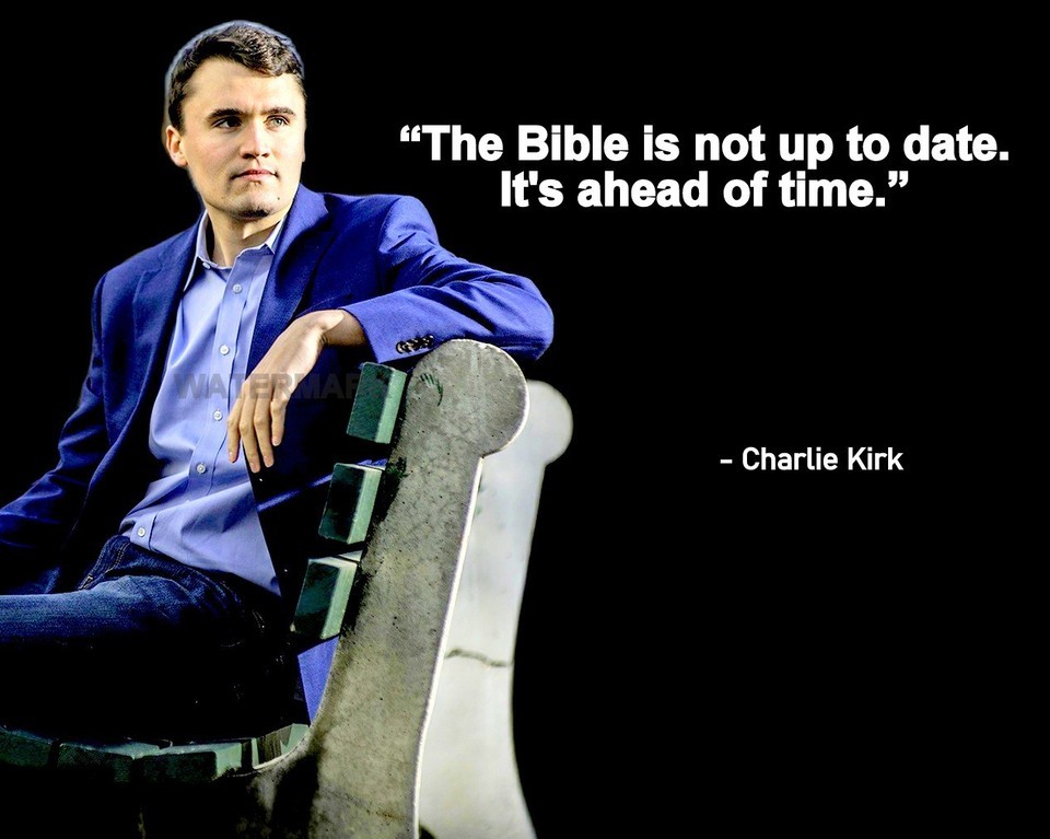 CHARLIE KIRK QUOTE THE BIBLE IS NOT UP TO DATE PHOTO 8X10 - $8.90