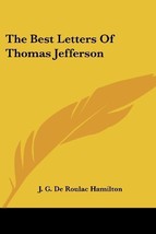 The Best Letters Of Thomas Jefferson [Paperback] [Mar 01, 2007] Hamilton, J. G.  - £15.83 GBP