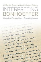 Interpreting Bonhoeffer: Historical Perspectives, Emerging Issues [Paperback] Ca - £27.53 GBP
