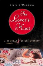 The Lover&#39;s Knot: A Someday Quilts Mystery by Clare O&#39;Donohue / 2008 Paperback - £0.90 GBP