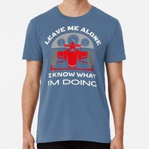 Leave Me Alone I Know What Im Doing Size S to 5XL Made in the USA T-Shirt - £17.55 GBP