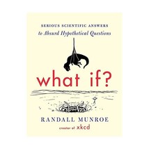 What If?: Serious Scientific Answers to Absurd Hypothetical Questions Munroe, Ra - $35.00