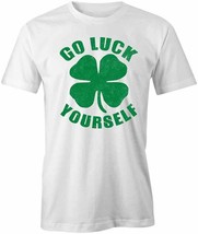 GO LUCK YOURSELF Tee Short-Sleeved Cotton ST PATRICKS DAY CLOTHING S1WS454 - $25.13 CAD+