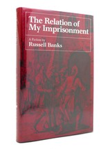 Russell Banks The Relation Of My Imprisonment 1st Edition 2nd Printing - £101.50 GBP