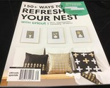 A360Media Magazine 150+Ways to Refresh Your Nest with Cricut:Decor to Or... - $12.00