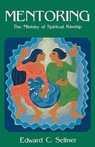 Mentoring: The Ministry of Spiritual Kinship [Paperback] Sellner, Edward - £6.73 GBP