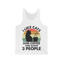 I like cats and coffee and maybe 3 people Unisex Jersey Tank gift - $23.31+
