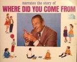 Narrates The Story Of Where Did You Come From? - $12.99