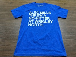 Chicago Cubs “Alec Mills Threw a No Hitter at Wrigley North” Shirt - Small - £11.21 GBP