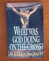 What Was God Doing on the Cross? Paperback Alister McGrath Paperback. - $31.00