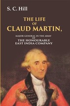 The Life of Claud Martin: Major-General in the Army of the Honourabl [Hardcover] - £14.25 GBP