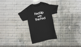 We The People Are Fed Up T-Shirt Abolish IRS Funny Gift End the Federal Reserve - £15.92 GBP+