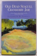 Old Dead Seagull Cranberry Jam by Elizabeth B. Gamble - $14.99