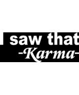 I Saw That -Karma- Die Cut Vinyl Car Window Decal Bumper Sticker US Seller - $8.68 CAD+