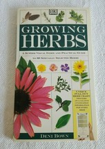 Growing Herbs : A Superb Visual Index and Practical Guide to 60 Specialt... - $6.99