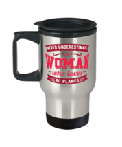 Never Underestimate a Woman Who Loves RC Planes Travel Mug Great saying ... - $24.95