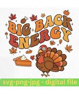 Big Back Energy PNG turkey fall humor graphic, Thanksgiving PNG, autumn ... - $3.50