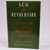 SEX AND REVOLUTION WOMEN IN SOCIALIST CUBA By Lois M. Smith And Alfred P... - $17.34