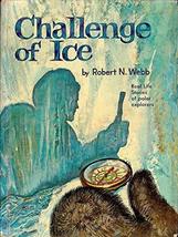 Challenge of ice (Real life stories) Webb, Robert N - £1.94 GBP