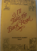 I’ll Take the Back Road: written by Marguerite Hurrey Wolf, C. 1975, The Stephen - £50.81 GBP