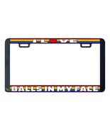 5 I love balls in my face rainbow LGBTQ license plate frame for etwhi9782 - £31.10 GBP