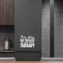 I&#39;m fine but The Rest of You Need Therapy Vinyl Decal Sticker Custom Wal... - $9.79