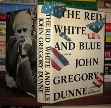 Dunne, John Gregory The Red White And Blue 1st Edition 1st Printing - £37.78 GBP