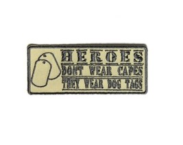 Heroes Don&#39;t Wear Capes, They WEAR DOG TAGS 4&quot; x 1.6&quot; iron on patch (5148) (G47) - £4.69 GBP