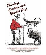 Plowboys, Cowboys, and Slanted Pigs [Paperback] Flemmons, Jerry; Crowe, ... - £12.05 GBP