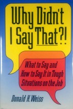 Why Didn&#39;t I Say That? What to Say &amp; How To Say It In Tough Job Situations / HC - £1.78 GBP