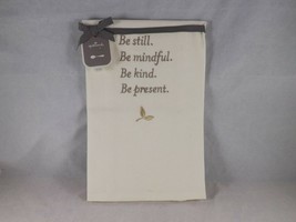 Hallmark Kitchen Tea Towel - New - Be still. Be mindful. Be kind. Be pre... - $9.67