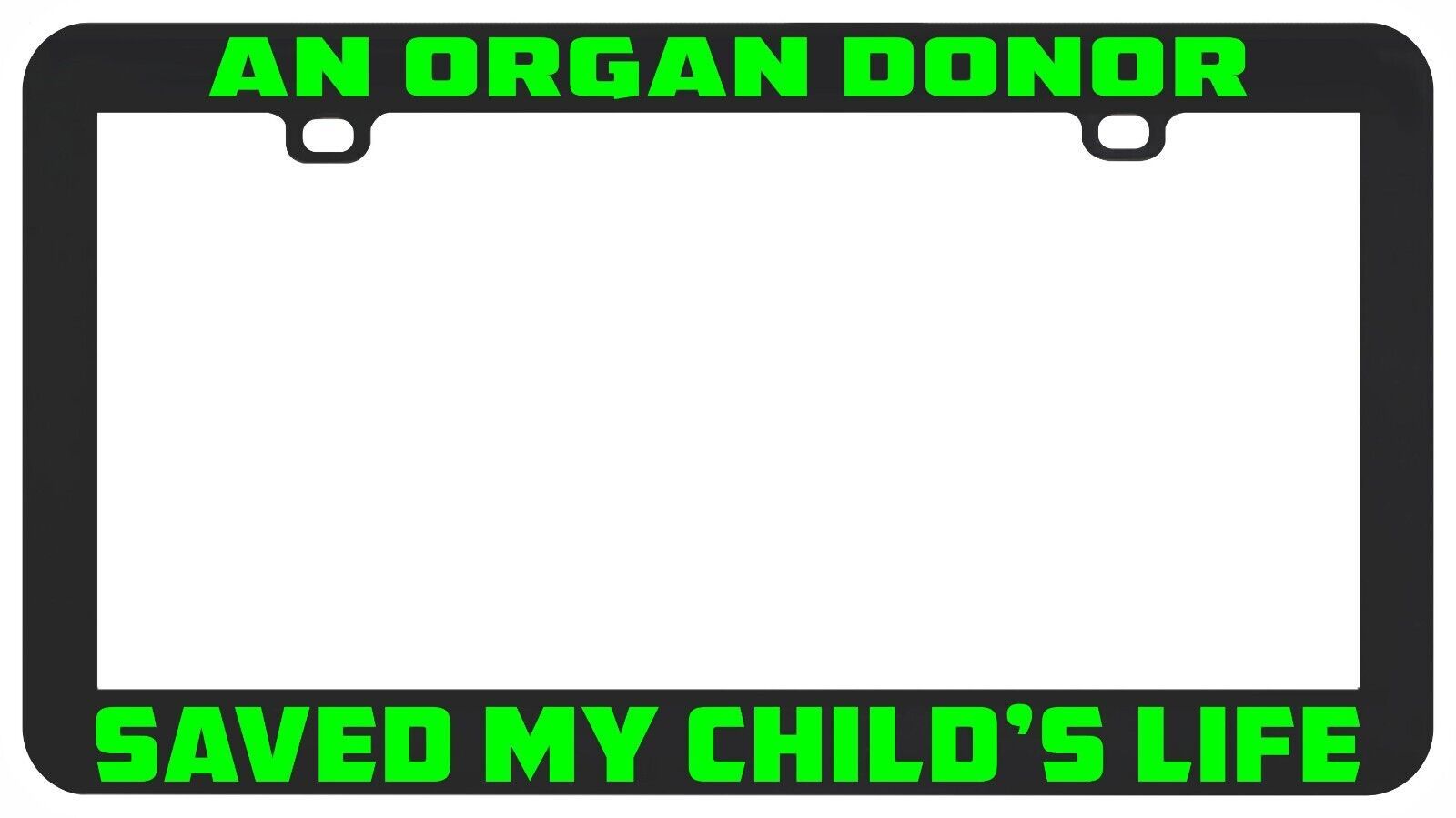 One Organ Donor Save My Life KIDS Friend Parents License Plate Frame Hol... - $6.26