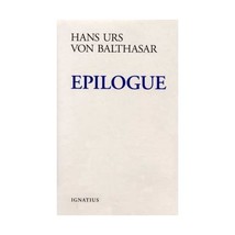 Epilogue Balthasar, Hans Urs von/ Oakes, Edward T. (Translator) - £13.36 GBP