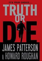 Truth or Die [Hardcover] Patterson, James and Roughan, Howard - £3.91 GBP