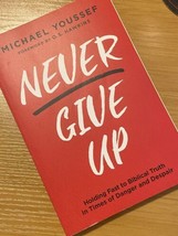 Never Give Up: Holding Fast Biblical Truth in Times of Danger &amp; Despair SIGNED - £10.78 GBP