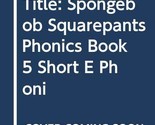 Spongebob Squarepants Phonics: Book 5, Short E (Phonics Book Reading Pro... - £2.35 GBP