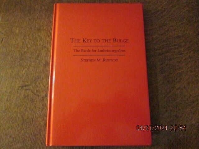 The Key to the Bulge: Battle for Losheimergraben by Stephen Rusiecki SIG... - $44.00