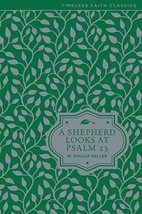 A Shepherd Looks at Psalm 23 (Timeless Faith Classics) [Hardcover] Keller, W. Ph - £11.98 GBP